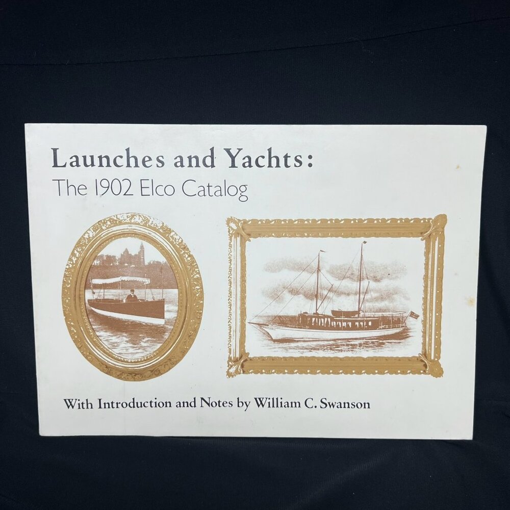 Launches and Yachts The 1902 Elco Catalog William Swanson 1984 Paperback